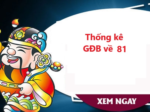 Thống kê GĐB ra 81 và các số hôm sau có mặt