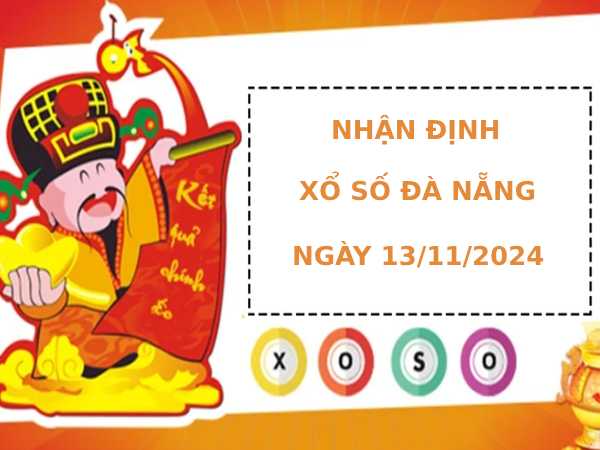 Nhận định xổ số Đà Nẵng 13/11/2024 thứ 4 chính xác may mắn